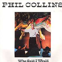 Phil Collins : Who Said I Would
